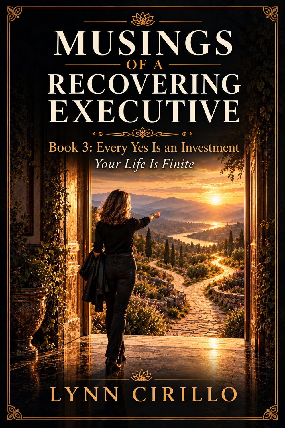 Every Yes Is an Investment: Your Life Is Finite, Book 3